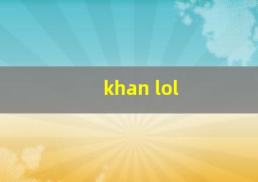 khan lol